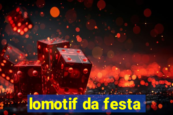 lomotif da festa